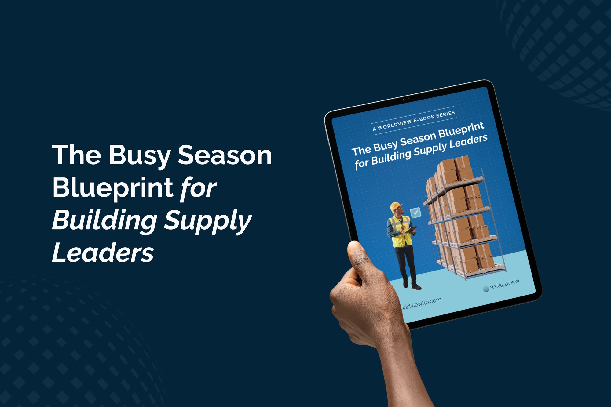 Worldview_Ebook_The Busy Season Blueprint for Building Supply Leaders-1